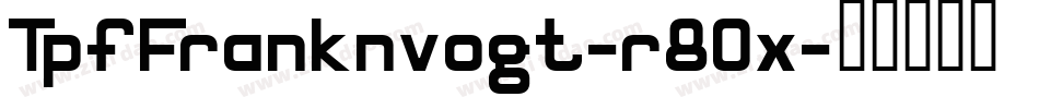 TpfFranknvogt-r80x字体转换