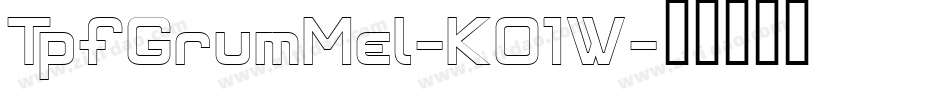 TpfGrumMel-KO1W字体转换