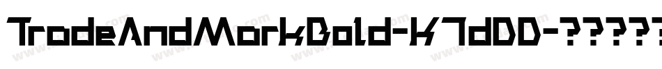 TradeAndMarkBold-K7dDD字体转换
