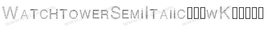 WatchtowerSemiItalic-40wK字体转换