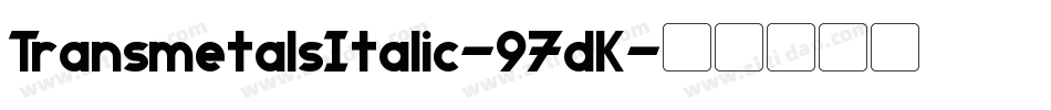TransmetalsItalic-97dK字体转换