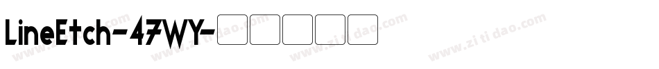 LineEtch-47WY字体转换