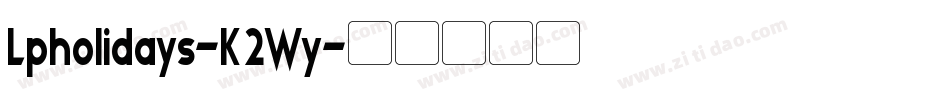 Lpholidays-K2Wy字体转换