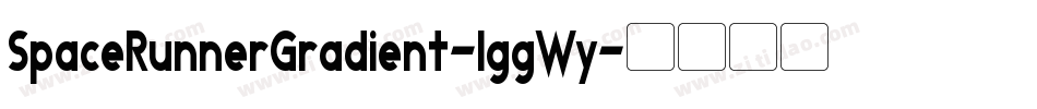 SpaceRunnerGradient-lggWy字体转换 SpaceRunnerGradient-lggWy字体转换