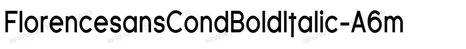 FlorencesansCondBoldItalic-A6m字体转换
