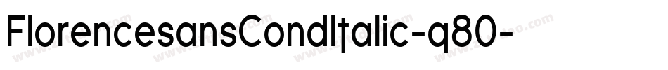 FlorencesansCondItalic-q80字体转换