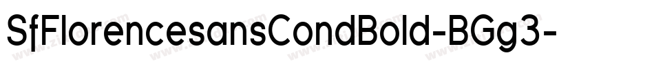 SfFlorencesansCondBold-BGg3字体转换 SfFlorencesansCondBold-BGg3字体转换