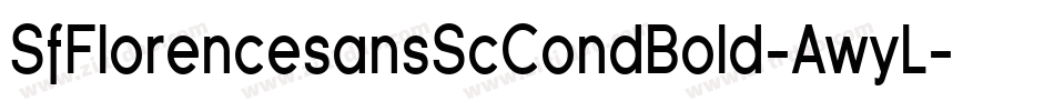 SfFlorencesansScCondBold-AwyL字体转换 SfFlorencesansScCondBold-AwyL字体转换