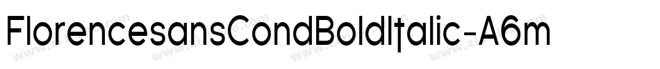 FlorencesansCondBoldItalic-A6m字体转换