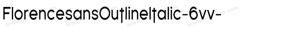 FlorencesansOutlineItalic-6vv字体转换