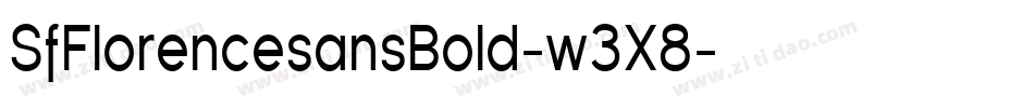 SfFlorencesansBold-w3X8字体转换 SfFlorencesansBold-w3X8字体转换