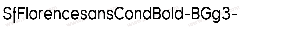 SfFlorencesansCondBold-BGg3字体转换 SfFlorencesansCondBold-BGg3字体转换