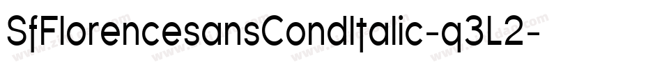 SfFlorencesansCondItalic-q3L2字体转换 SfFlorencesansCondItalic-q3L2字体转换