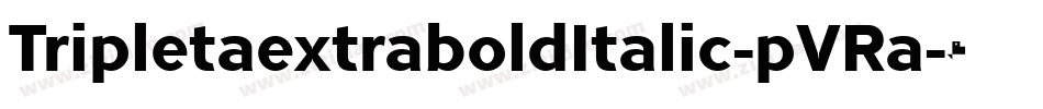 TripletaextraboldItalic-pVRa字体转换