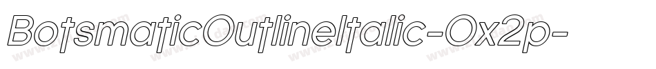 BotsmaticOutlineItalic-Ox2p字体转换