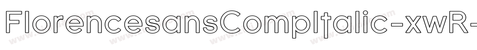 FlorencesansCompItalic-xwR字体转换 FlorencesansCompItalic-xwR字体转换
