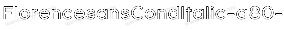 FlorencesansCondItalic-q80字体转换