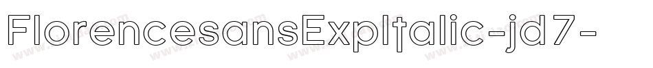 FlorencesansExpItalic-jd7字体转换 FlorencesansExpItalic-jd7字体转换