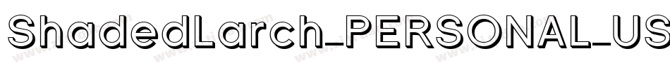 ShadedLarch_PERSONAL_USE字体转换