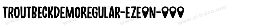 TroutbeckDemoRegular-eZe1n字体转换 TroutbeckDemoRegular-eZe1n字体转换