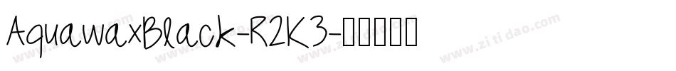 AquawaxBlack-R2K3字体转换