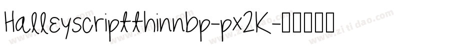 Halleyscriptthinnbp-px2K字体转换