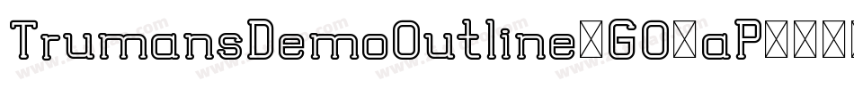 TrumansDemoOutline-GO3aP字体转换 TrumansDemoOutline-GO3aP字体转换