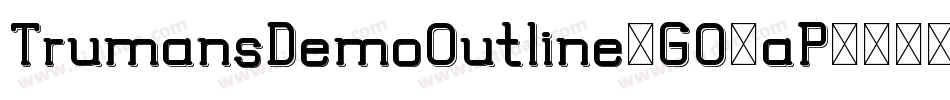 TrumansDemoOutline-GO3aP字体转换 TrumansDemoOutline-GO3aP字体转换