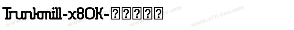 Trunkmill-x8OK字体转换