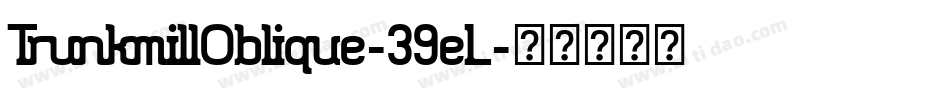TrunkmillOblique-39eL字体转换
