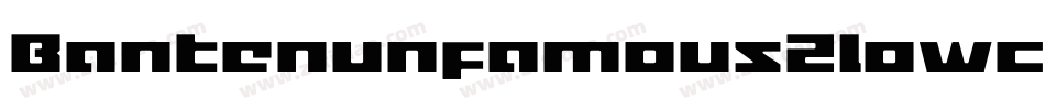 Bantenunfamous2lowcasealt-7A2P字体转换