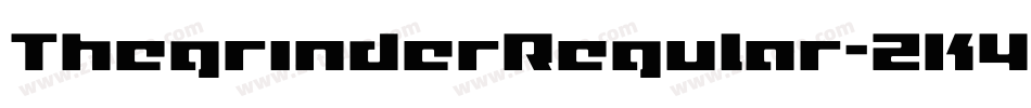 ThegrinderRegular-2K4e字体转换 ThegrinderRegular-2K4e字体转换