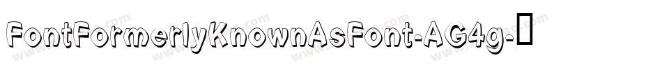 FontFormerlyKnownAsFont-AG4g字体转换