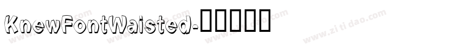 KnewFontWaisted字体转换