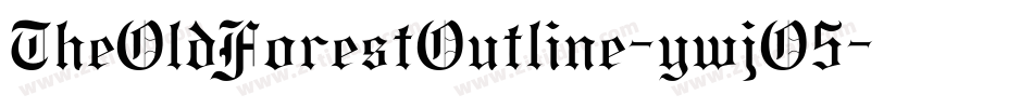 TheOldForestOutline-ywjO5字体转换 TheOldForestOutline-ywjO5字体转换