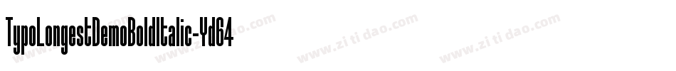 TypoLongestDemoBoldItalic-Yd64字体转换