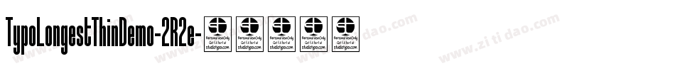 TypoLongestThinDemo-2R2e字体转换 TypoLongestThinDemo-2R2e字体转换