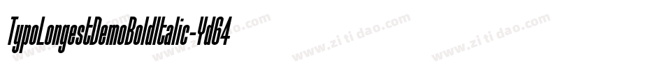 TypoLongestDemoBoldItalic-Yd64字体转换