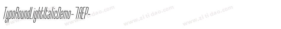 TypoRoundLightItalicDemo-7AEP字体转换 TypoRoundLightItalicDemo-7AEP字体转换