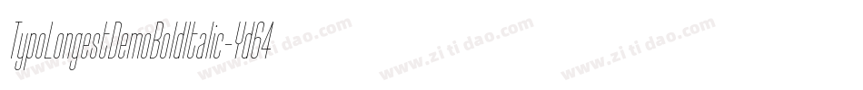 TypoLongestDemoBoldItalic-Yd64字体转换