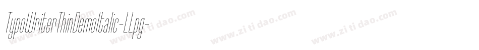 TypoWriterThinDemoItalic-LLpg字体转换 TypoWriterThinDemoItalic-LLpg字体转换