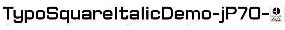 TypoSquareItalicDemo-jP7O字体转换 TypoSquareItalicDemo-jP7O字体转换