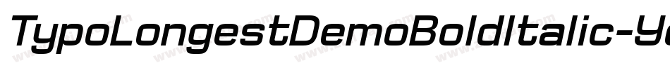 TypoLongestDemoBoldItalic-Yd64字体转换