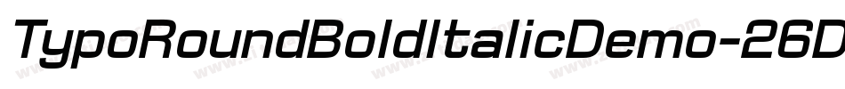 TypoRoundBoldItalicDemo-26Dv字体转换 TypoRoundBoldItalicDemo-26Dv字体转换