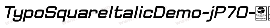 TypoSquareItalicDemo-jP7O字体转换 TypoSquareItalicDemo-jP7O字体转换