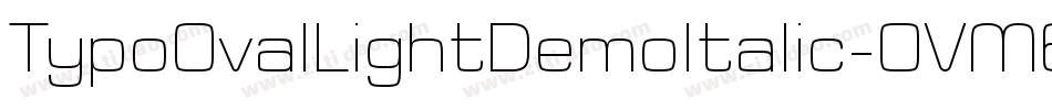 TypoOvalLightDemoItalic-OVM6o字体转换