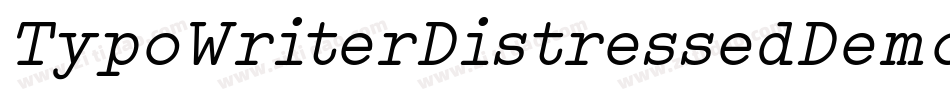 TypoWriterDistressedDemo-wmYn字体转换 TypoWriterDistressedDemo-wmYn字体转换