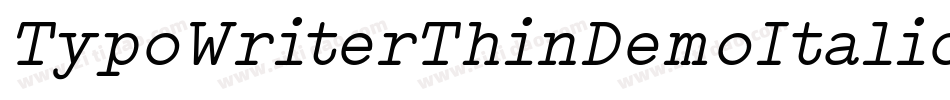 TypoWriterThinDemoItalic-LLpg字体转换 TypoWriterThinDemoItalic-LLpg字体转换