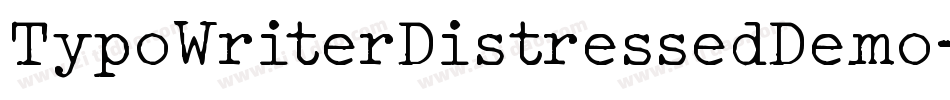 TypoWriterDistressedDemo-wmYn字体转换 TypoWriterDistressedDemo-wmYn字体转换