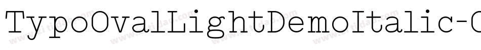 TypoOvalLightDemoItalic-OVM6o字体转换